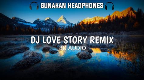 Dj Love Story Remix 8d Audio And Lyrics Youtube