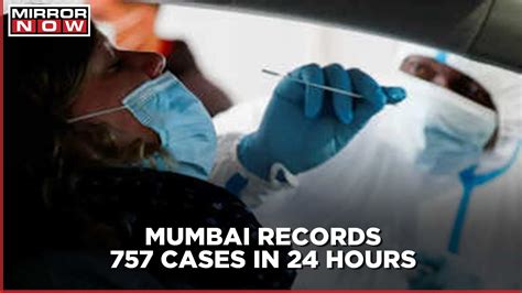 Mumbai Records 757 Covid Cases In 24 Hours Is The 3rd Wave Upon Us