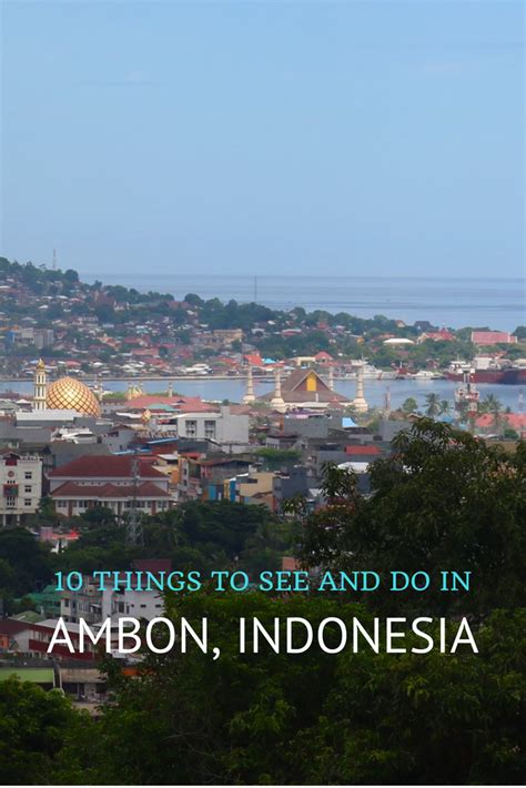 Top 10 Interesting Things To Do In Ambon Indonesia Asia Travel