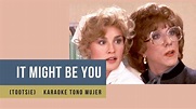 It might be you (Tema de la película Tootsie) Tono mujer - YouTube