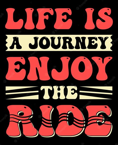 Premium Vector Life Is A Journey Enjoy The Ride T Shirt Design