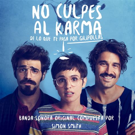 No Culpes Al Karma De Lo Que Te Pasa Por Gilipollas музыка из фильма