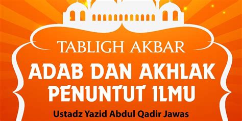 Adab Dan Akhlak Penuntut Ilmu Tabligh Akbar Ustadz Yazid Abdul Qadir Jawas Radio Rodja AM