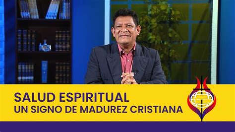 Salud Espiritual Un Signo De Madurez Cristiana Pastor Misraim