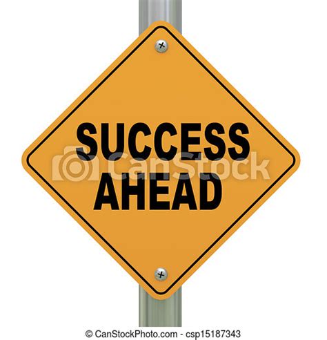 Drawing Of 3d Road Sign Success Ahead 3d Illustration Of Yellow