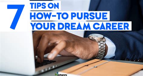 7 Tips On How To Pursue Your Dream Career