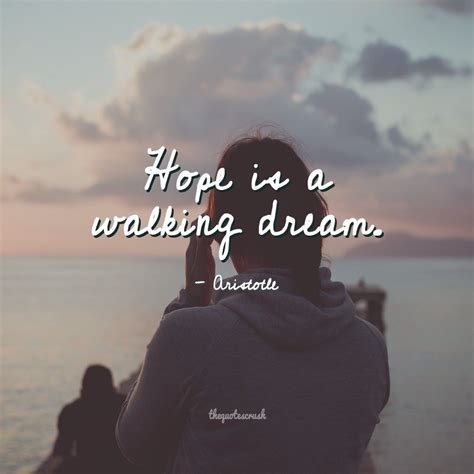 Hope Is A Walking Dream Aristotle Thequotescrush Instadaily Hope
