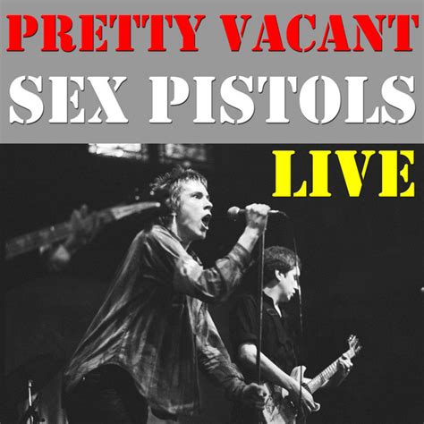 Pretty Vacant Live Compilation By Sex Pistols Spotify