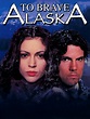 To Brave Alaska - Movie Reviews