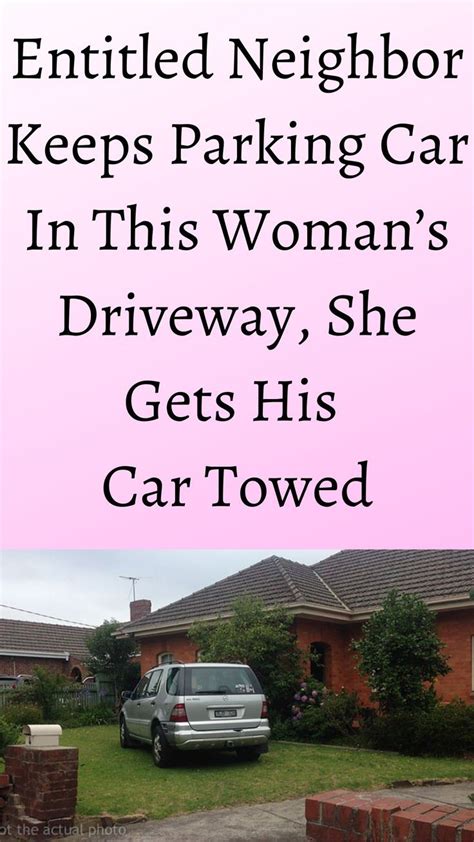 Entitled Neighbor Keeps Parking Car In This Womans Driveway She Gets