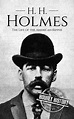H. H. Holmes | Biography & Facts | #1 Source of History Books