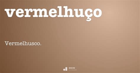 Vermelhuço Dicio Dicionário Online De Português