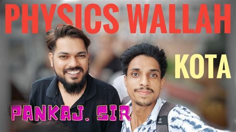 Finally Physics Wallah In Kota Pankaj Sir Pankajsir Physicswallah Youtube