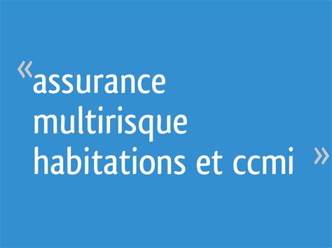 Assurance Multirisque Habitations Et Ccmi 25 Messages