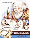 Irenaeus of Lyons by Sinclair B. Ferguson | Banner of Truth USA
