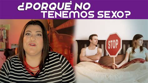 ¿por Qué No Tenemos Sexo Youtube