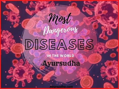 Top 10 Most Dangerous Diseases In The World