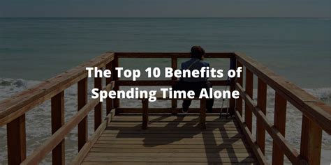 The Top 10 Benefits Of Spending Time Alone