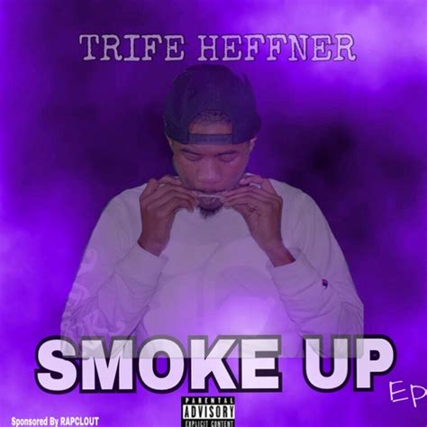 Smoke Up Ep Ep By Trife Heffner Spotify