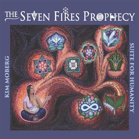 Kim Moberg The Seven Fires Prophecy Suite For Humanity Reviews