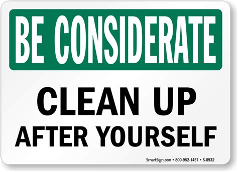 Be Considerate Clean Up After Yourself Sign Sku S 8932 Cleanliness