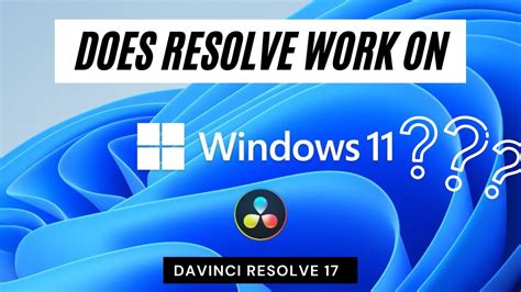 Does Resolve Work On Windows 11 Youtube