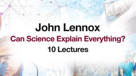 John Lennox Can Science Explain Everything Youtube