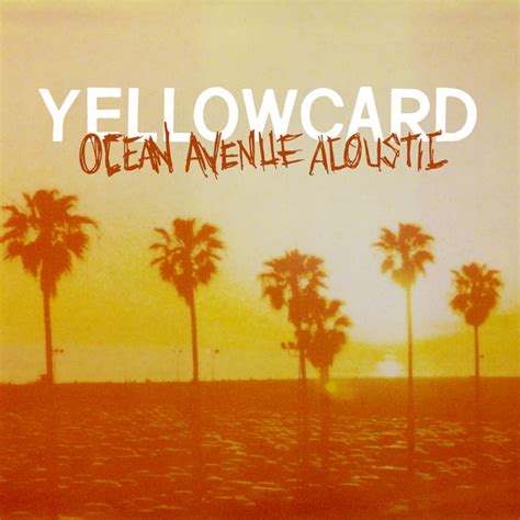 Ocean Avenue Acoustic Single By Yellowcard Spotify
