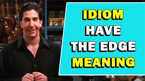 Idiom Have The Edge Meaning Youtube