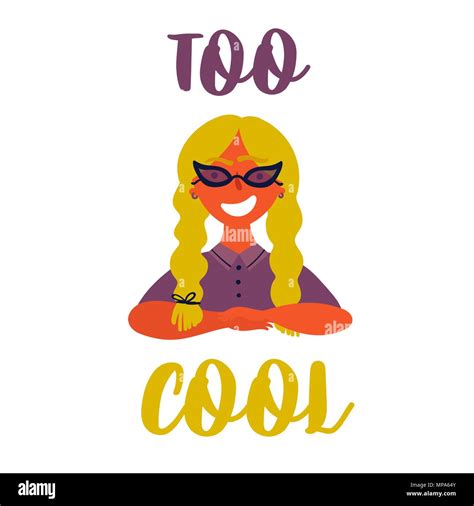 Too Cool Text Cool Girl In Sunglasses Poster Stock Vector Image And Art Alamy