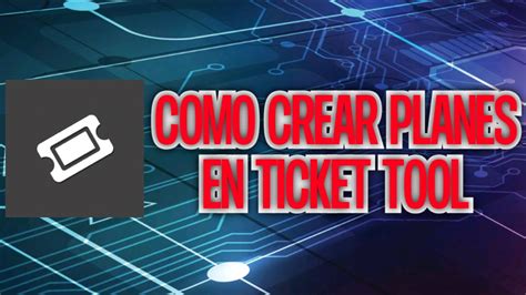 Configuration de ticket tool sur sa nouvelle interface. Como Crear planes en Ticket Tool - YouTube