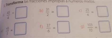 Transforma las fracciones impropias a números mixtos b C f e g