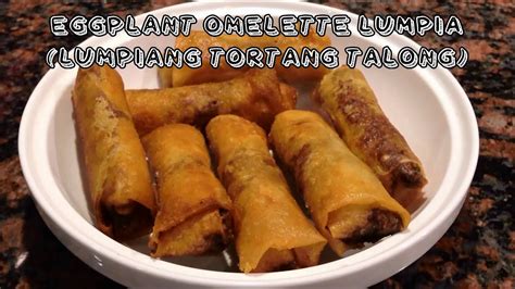Eggplant Omelette Lumpia Lumpiang Tortang Talongpinoyhousegastro Youtube