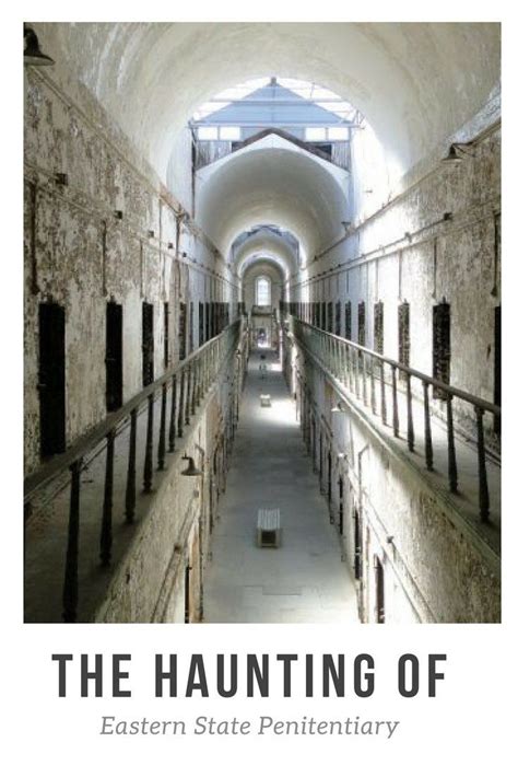 The Haunting Of Eastern State Penitentiary In Philadelphia Pennsylvania