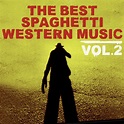 Ennio Morricone The Best Spaghetti Western Music, Vol. 2 - The Western ...