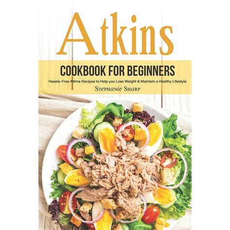 atkins cookbook for beginners hassle free atkins recipes to help you lose weight and maintain a