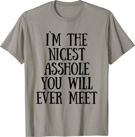 Funny I Am The Nicest Asshole You Will Ever Meet T Shirt Clothing Shoes And Jewelry