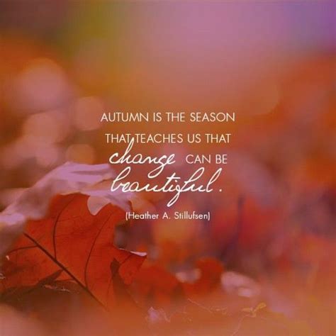 Autumn Is The Season That Teaches Us That Change Can Be Beautiful