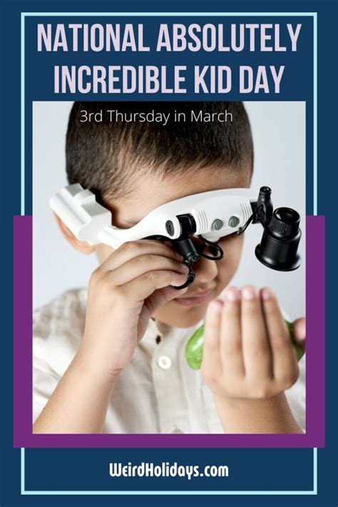 National Absolutely Incredible Kid Day 3rd Thursday In March Weird