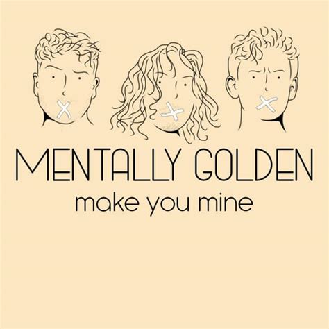 Mentally Golden Make You Mine Lyrics Genius Lyrics