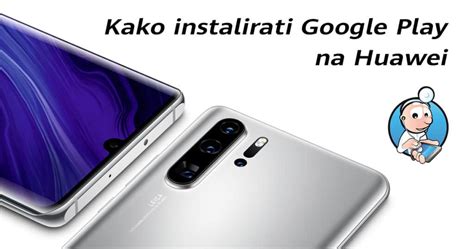 Kako Instalirati Google Play Na Huawei Telefonu