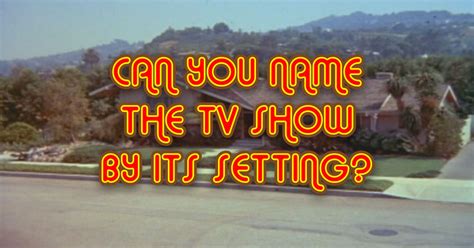Challenge yourself in guessing tv shows. Can you name the TV show by its setting?