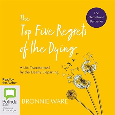 The Top Five Regrets Of The Dying A Life Transformed By The Dearly Departing Audio Download