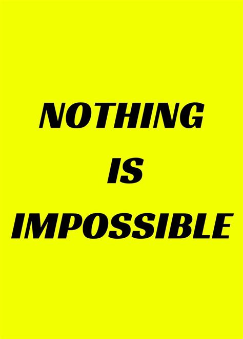 Nothing Is Impossible Poster By Creativity Art Displate