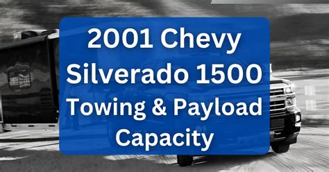 2001 Chevy Silverado 1500 Towing Capacity And Payload Charts