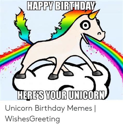 Happy Birthday Heres Your Unicorn Unicorn Birthday Memes