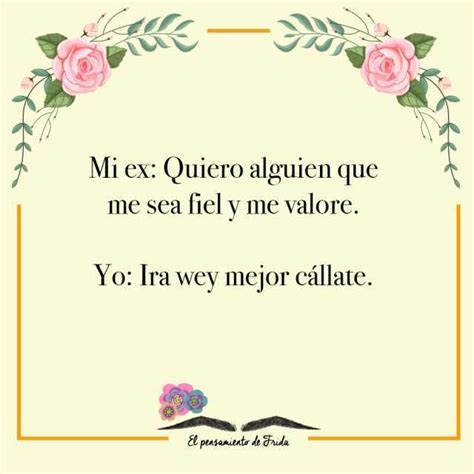 Mi Ex Quiero Alguien Que Me Sea Fiel Y Me Valore Yo Ira Wey Mejor