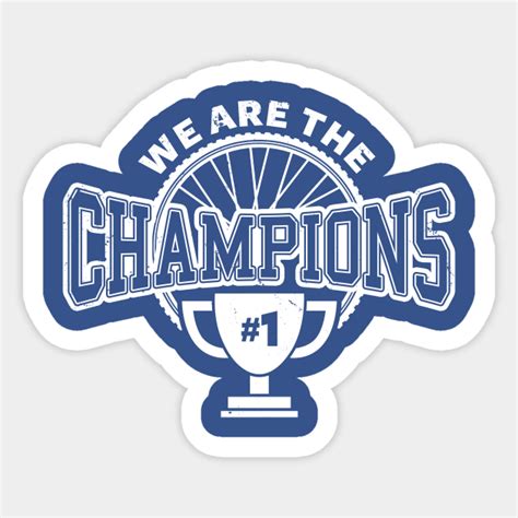 We Are The Champions Cycling Sticker Teepublic