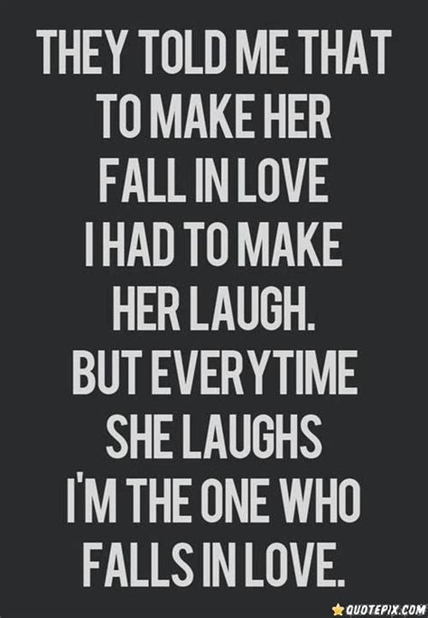 Make Her Laugh Falling In Love Quotes Love Quotes For Her Best Love