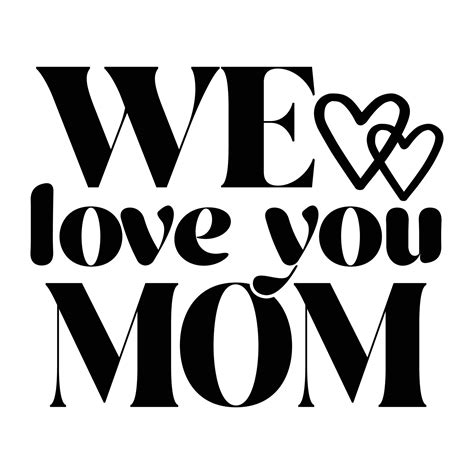 We Love You Mom Mothers Day T Shirt Print Template Typography Design